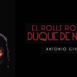 "El Rolls Royce del Duque de Norton", es la última obra de Antonio Civantos. Editada por Punto Rojo Libros, en ella describe cómo el joven Leo Casariego aparece muerto la noche de un sábado en su cuarto de La Pietra, villa florentina propiedad de sir Harold Acton